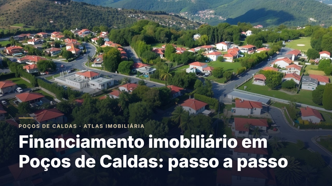Financiamento imobiliário em Poços de Caldas: passo a passo