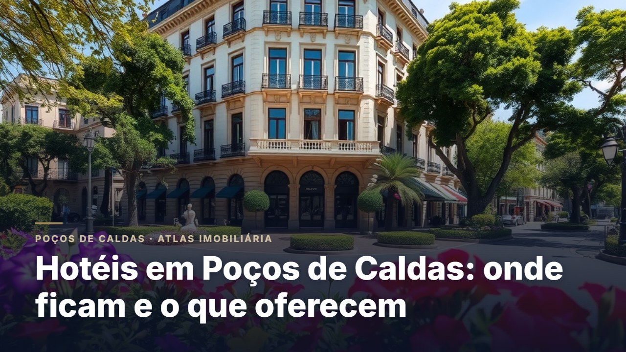 Hotéis em Poços de Caldas: onde ficam e o que oferecem